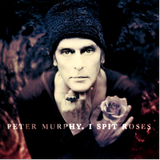 Peter_Murphy___I_spit_roses.png